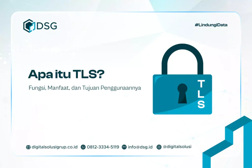 Apa itu TLS? Fungsi, Manfaat, dan Tujuan Penggunaannya