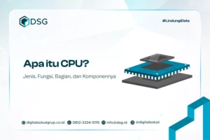 Apa itu CPU? Jenis, Fungsi, Bagian, dan Komponennya