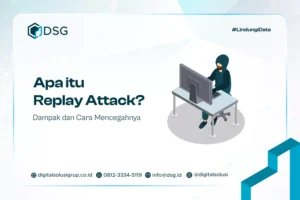 Apa itu Replay Attack? Dampak dan Cara Mencegahnya
