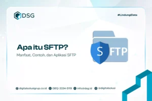 Apa itu SFTP? Manfaat, Contoh, dan Aplikasi SFTP