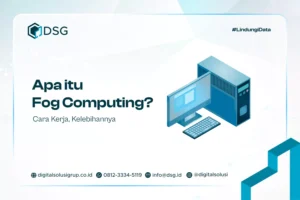 Apa itu Fog Computing? Cara Kerja, Kelebihannya