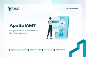 Apa itu IAM? Fungsi, Manfaat, Implementasi, dan Tantangannya