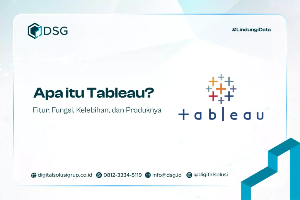Apa itu Tableau? Fitur, Fungsi, Kelebihan, dan Produknya
