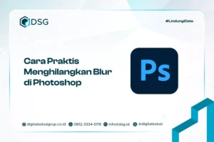 Cara Praktis Menghilangkan Blur di Photoshop