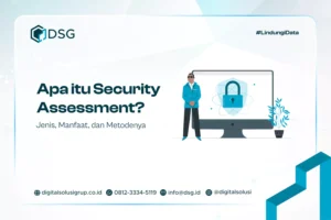 Apa itu Security Assessment? Jenis, Manfaat, dan Metodenya