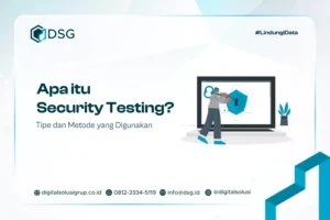 Apa itu Security Testing? Tipe dan Metode yang Digunakan