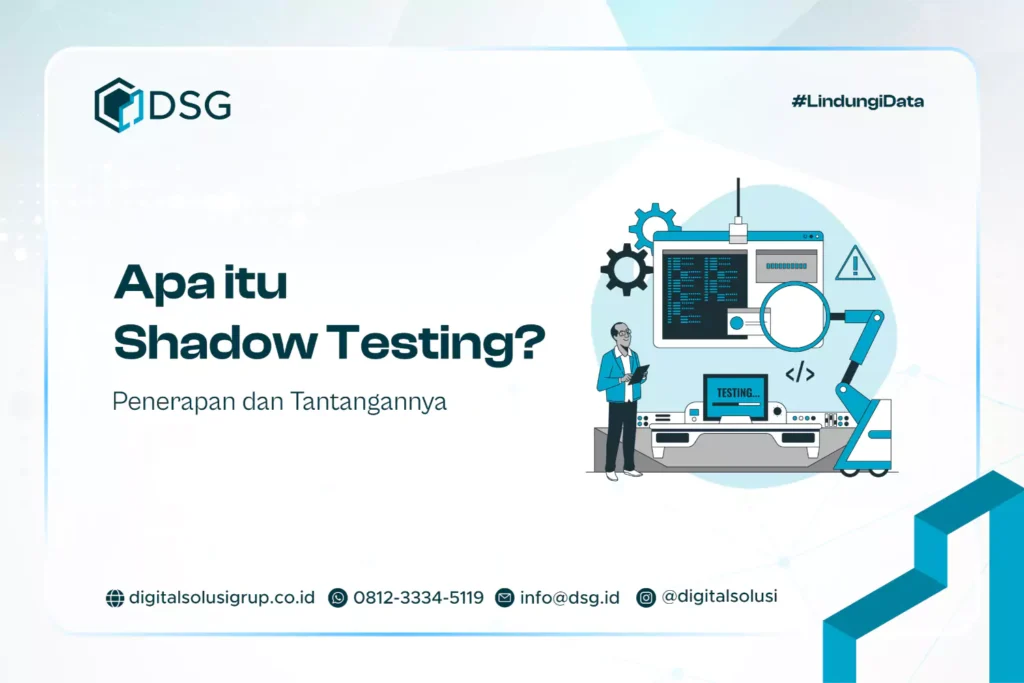 Apa itu Shadow Testing? Penerapan dan Tantangannya