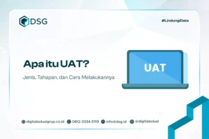 Apa itu UAT? Jenis, Tahapan, dan Cara Melakukannya