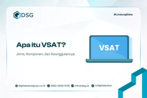 Apa itu VSAT? Jenis, Komponen, dan Keunggulannya