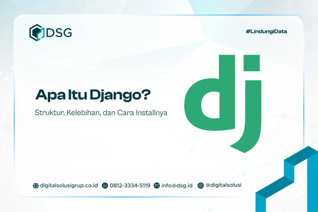 Apa Itu Django? Struktur, Kelebihan, dan Cara Installnya