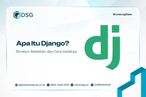 Apa Itu Django? Struktur, Kelebihan, dan Cara Installnya