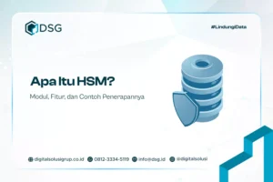 Apa Itu HSM? Modul, Fitur, dan Contoh Penerapannya