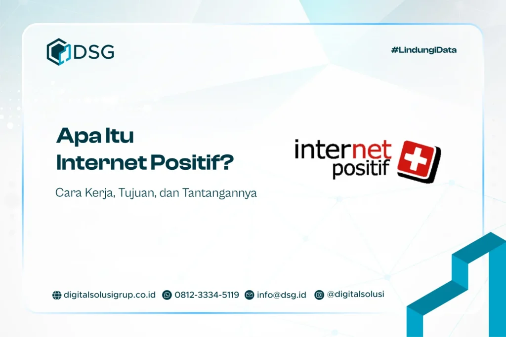 Apa Itu Internet Positif? Cara Kerja, Tujuan, dan Tantangannya