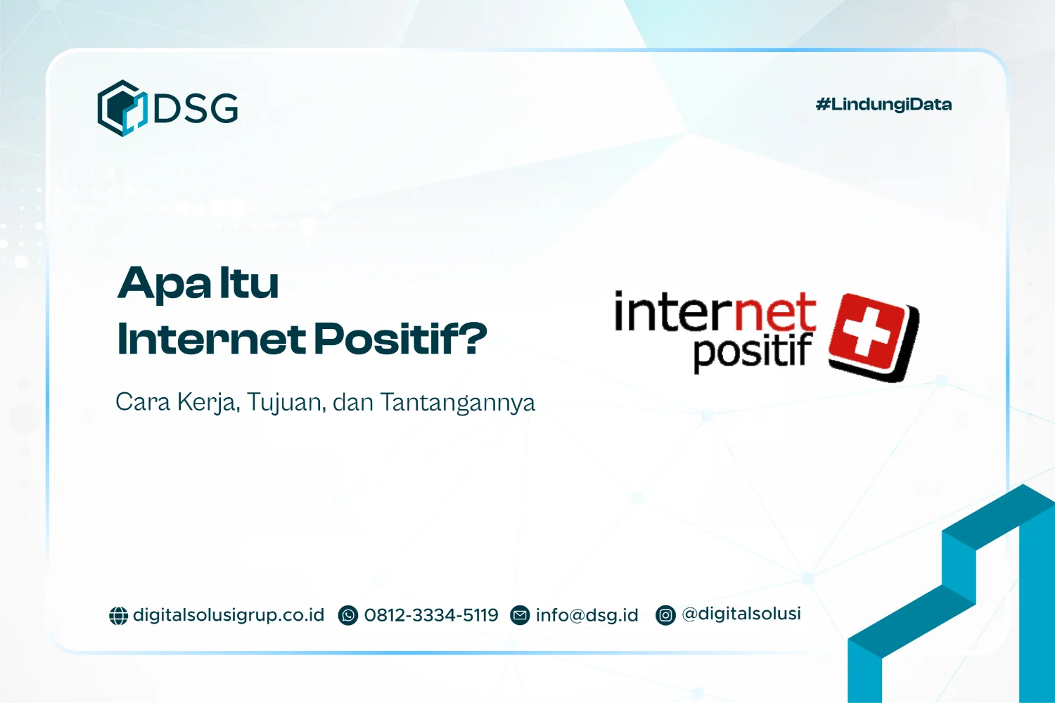 Apa Itu Internet Positif? Cara Kerja, Tujuan, dan Tantangannya