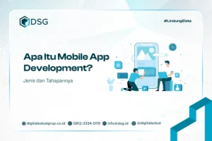 Apa Itu Mobile App Development? Jenis dan Tahapannya
