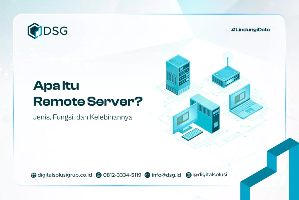 Apa Itu Remote Server? Jenis, Fungsi, dan Kelebihannya