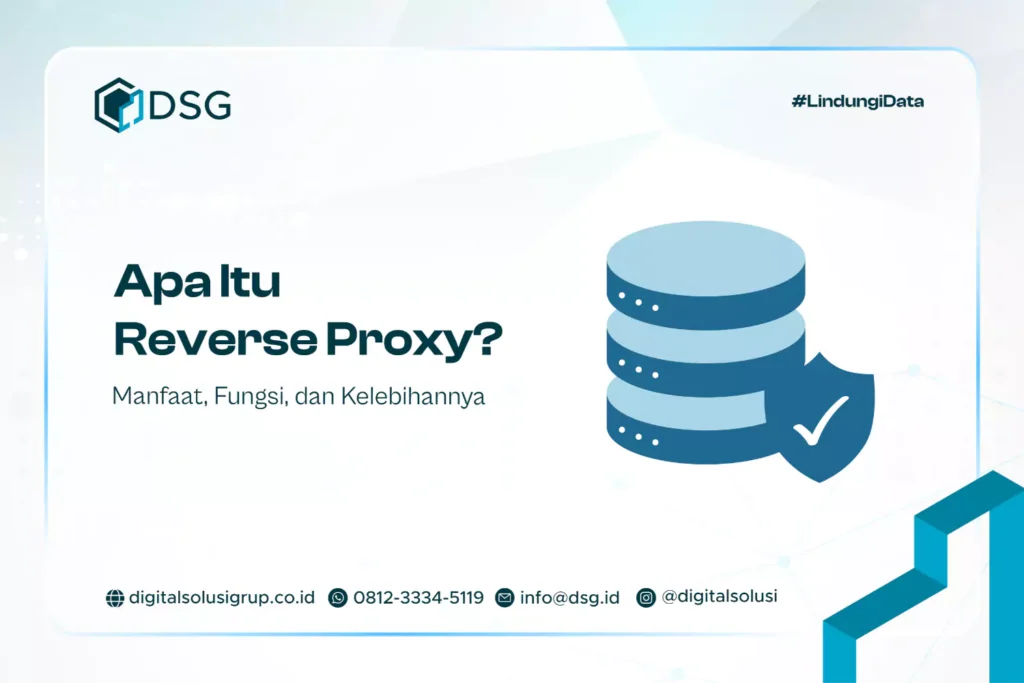 Apa Itu Reverse Proxy? Manfaat, Fungsi, dan Kelebihannya