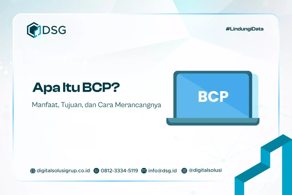 Apa Itu BCP? Manfaat, Tujuan, dan Cara Merancangnya