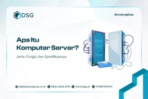 Apa Itu Komputer Server? Jenis, Fungsi, dan Spesifikasinya