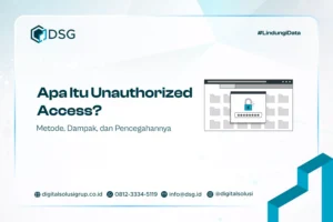 Apa Itu Unauthorized Access? Metode, Dampak, dan Pencegahannya