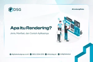 Apa itu Rendering? Jenis, Manfaat, dan Contoh Aplikasinya