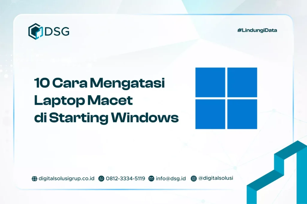 10 Cara Mengatasi Laptop Macet di Starting Windows