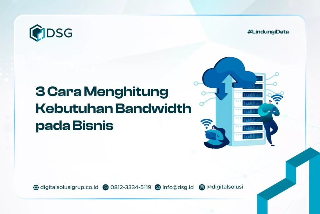 3 Cara Menghitung Kebutuhan Bandwidth​ pada Bisnis