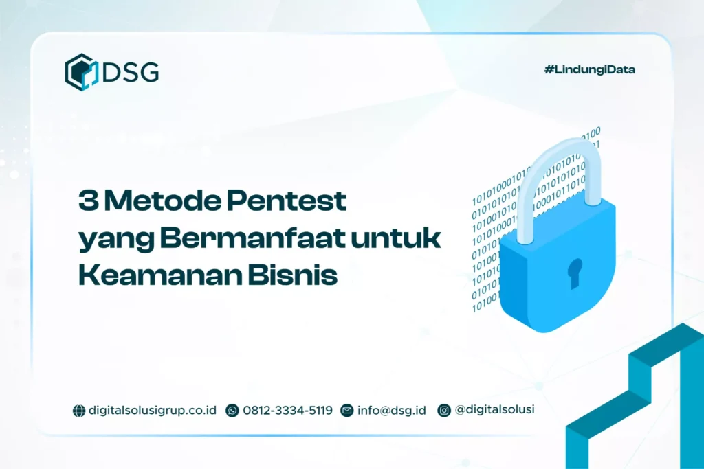3 Metode Pentest​ yang Bermanfaat untuk Keamanan Bisnis