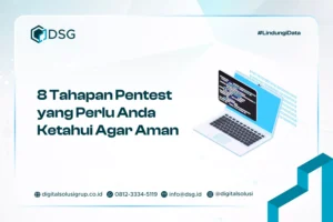 8 Tahapan Pentest​ yang Perlu Anda Ketahui Agar Aman