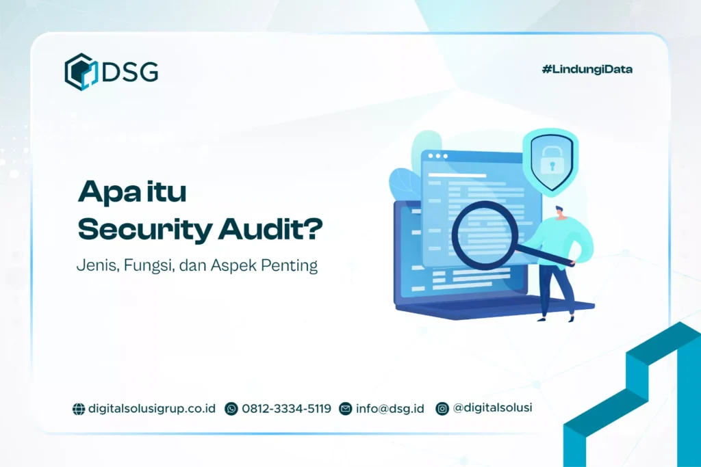 Apa itu Security Audit? Jenis, Fungsi, dan Aspek Penting