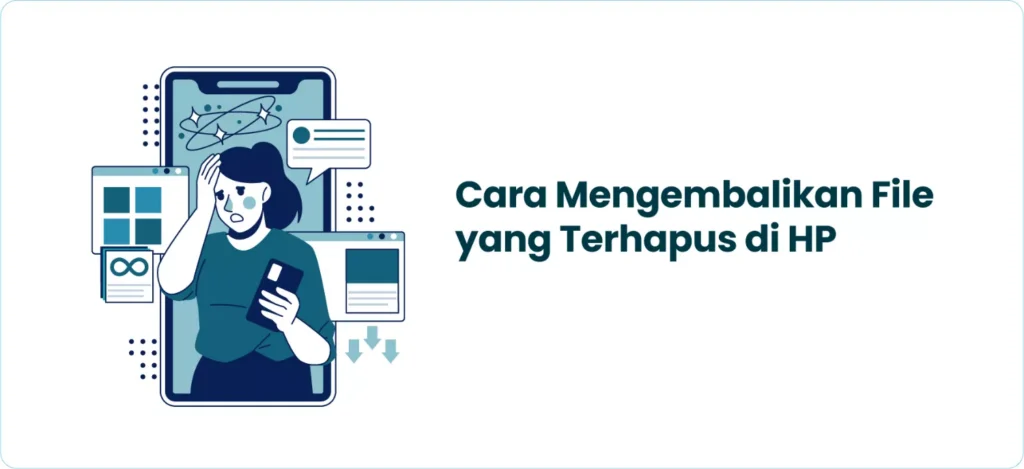 Cara Mengembalikan File yang Terhapus di HP