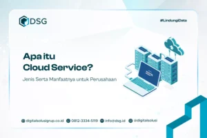 Apa itu Cloud Service? Jenis Serta Manfaatnya untuk Perusahaan