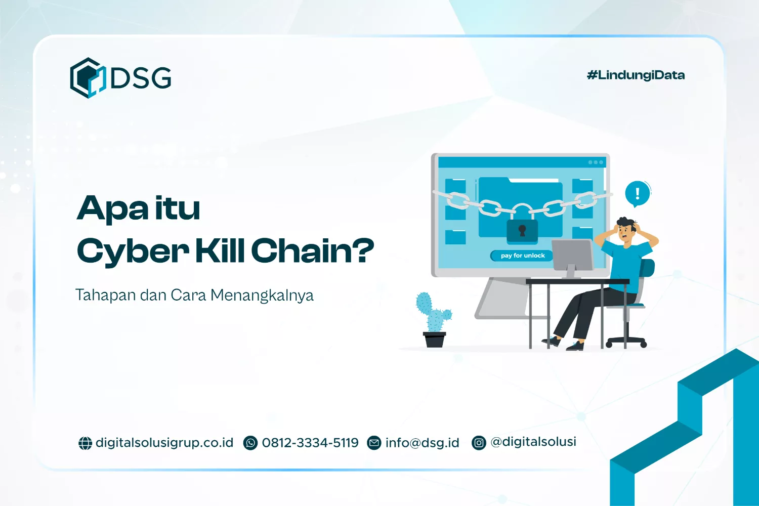 Apa itu Cyber Kill Chain? Tahapan dan Cara Menangkalnya