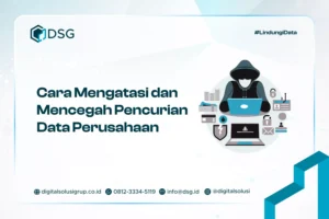 Cara Mengatasi dan Mencegah Pencurian Data Perusahaan